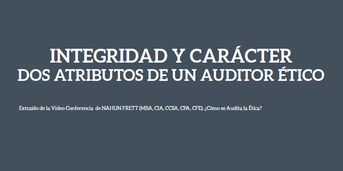 INTEGRIDAD Y CARÁCTER DOS ATRIBUTOS DE UN AUDITOR ÉTICO