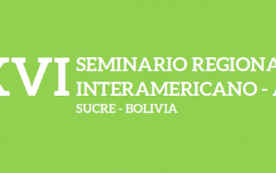 XVI SEMINARIO REGIONAL INTERAMERICANO – AIC SUCRE – BOLIVIA